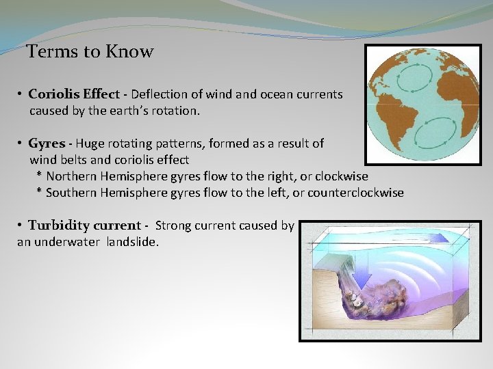 Terms to Know • Coriolis Effect - Deflection of wind and ocean currents caused