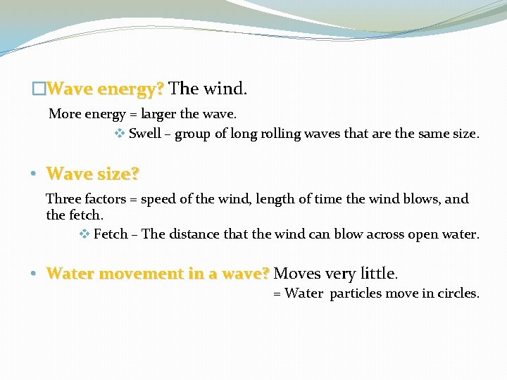 �Wave energy? The wind. More energy = larger the wave. v Swell – group