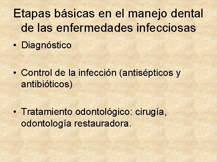 Etapas básicas en el manejo dental de las enfermedades infecciosas • Diagnóstico • Control