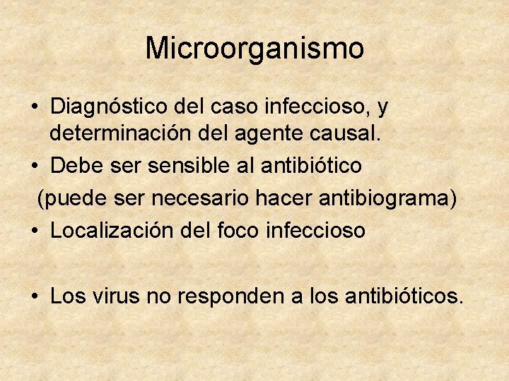 Microorganismo • Diagnóstico del caso infeccioso, y determinación del agente causal. • Debe ser