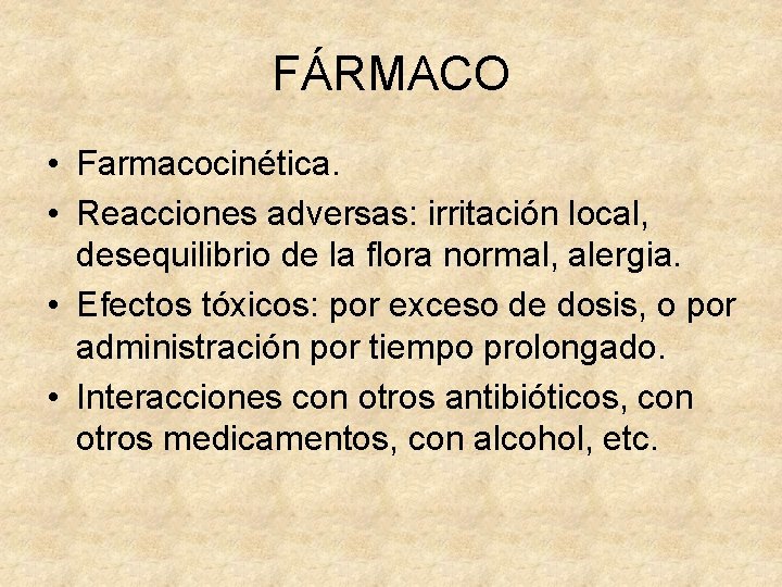 FÁRMACO • Farmacocinética. • Reacciones adversas: irritación local, desequilibrio de la flora normal, alergia.