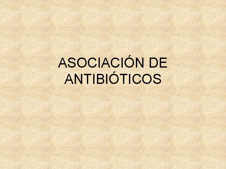 ASOCIACIÓN DE ANTIBIÓTICOS 