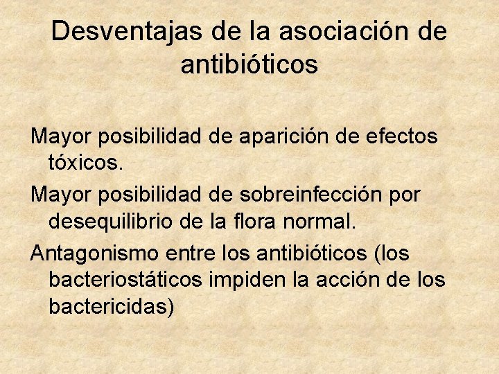 Desventajas de la asociación de antibióticos Mayor posibilidad de aparición de efectos tóxicos. Mayor