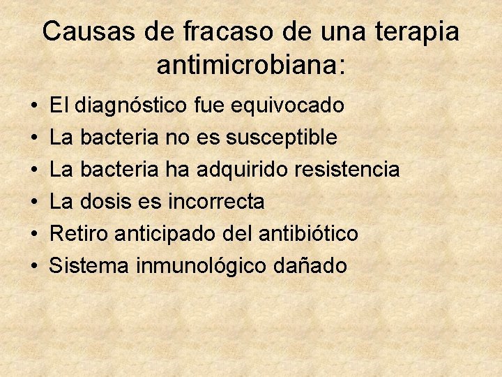 Causas de fracaso de una terapia antimicrobiana: • • • El diagnóstico fue equivocado