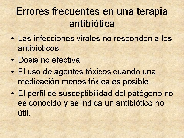 Errores frecuentes en una terapia antibiótica • Las infecciones virales no responden a los