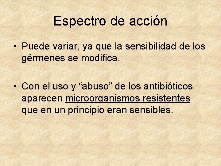 Espectro de acción • Puede variar, ya que la sensibilidad de los gérmenes se