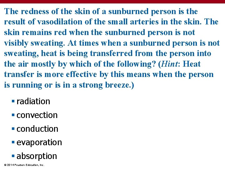 The redness of the skin of a sunburned person is the result of vasodilation
