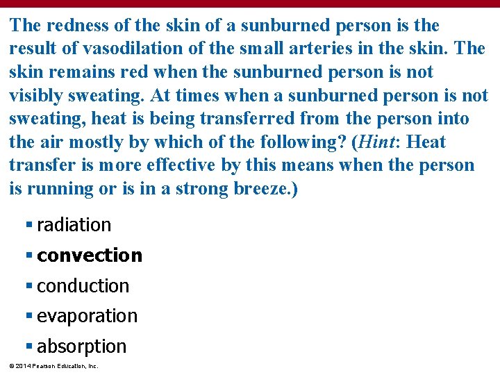 The redness of the skin of a sunburned person is the result of vasodilation