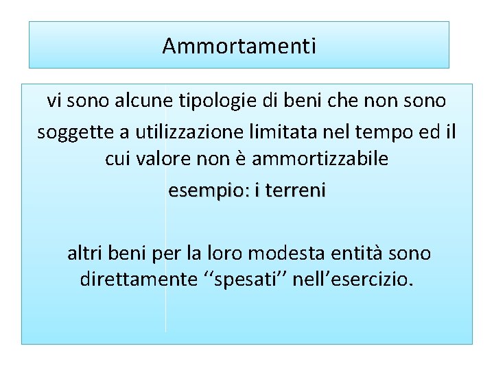 Ammortamenti vi sono alcune tipologie di beni che non sono soggette a utilizzazione limitata