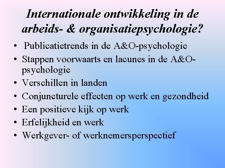 Internationale ontwikkeling in de arbeids- & organisatiepsychologie? • Publicatietrends in de A&O-psychologie • Stappen