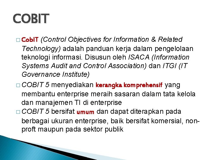 COBIT (Control Objectives for Information & Related Technology) adalah panduan kerja dalam pengelolaan teknologi