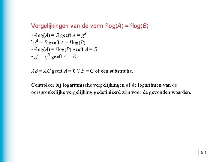 Vergelijkingen van de vorm glog(A) = glog(B) • glog(A) = B geeft A =