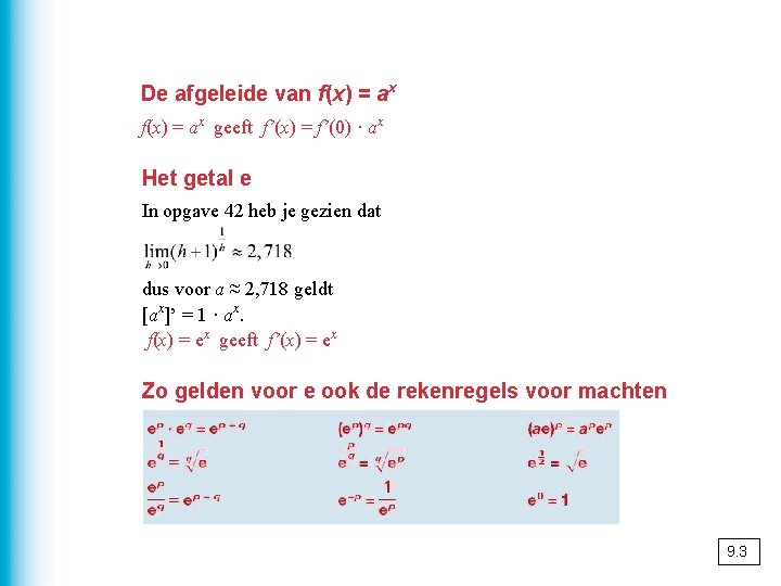 De afgeleide van f(x) = ax geeft f’(x) = f’(0) · ax Het getal