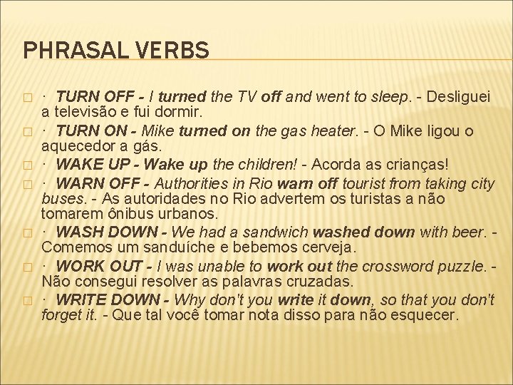 PHRASAL VERBS � � � � · TURN OFF - I turned the TV