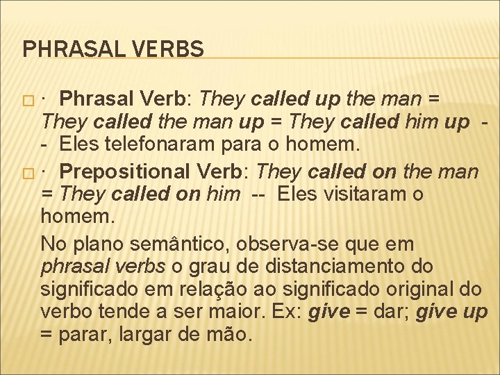 PHRASAL VERBS �· Phrasal Verb: They called up the man = They called the