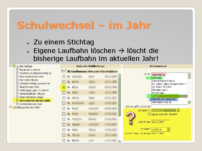 Schulwechsel – im Jahr Zu einem Stichtag Eigene Laufbahn löschen löscht die bisherige Laufbahn