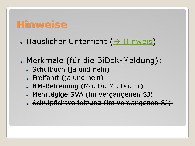 Hinweise Häuslicher Unterricht ( Hinweis) Merkmale (für die Bi. Dok-Meldung): Schulbuch (ja und nein)