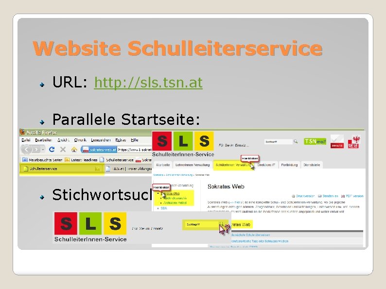 Website Schulleiterservice URL: http: //sls. tsn. at Parallele Startseite: Artikelsuche: Stichwortsuche: 