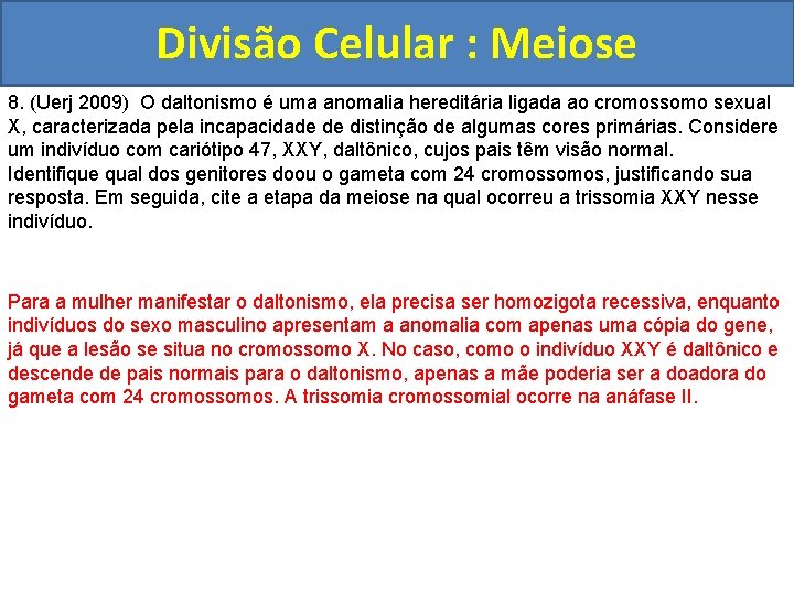 Divisão Celular : Meiose 8. (Uerj 2009) O daltonismo é uma anomalia hereditária ligada