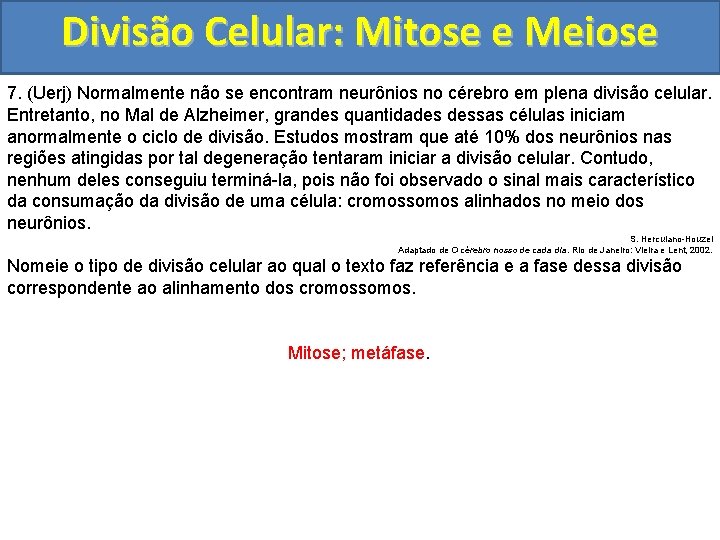 Divisão Celular: Mitose e Meiose 7. (Uerj) Normalmente não se encontram neurônios no cérebro