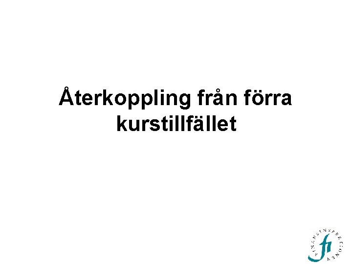 Återkoppling från förra kurstillfället 