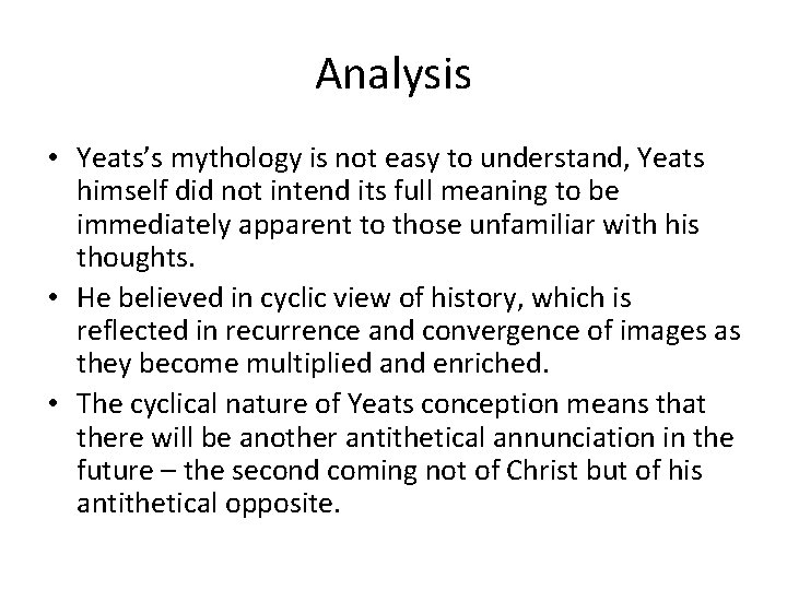 Analysis • Yeats’s mythology is not easy to understand, Yeats himself did not intend