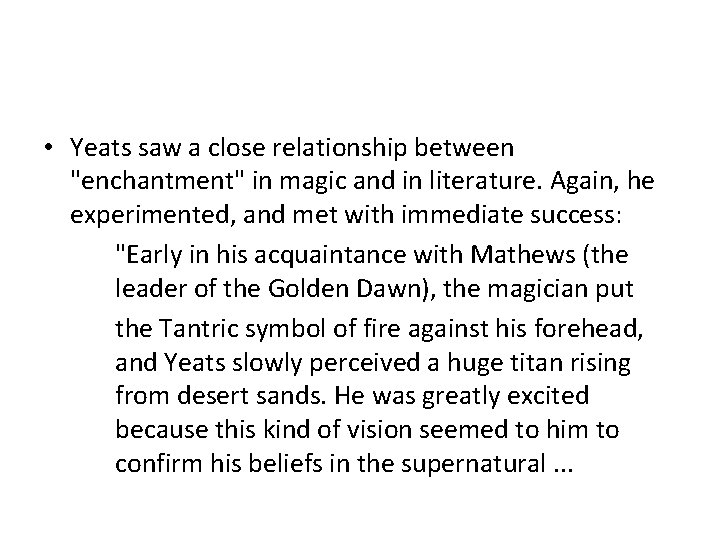  • Yeats saw a close relationship between "enchantment" in magic and in literature.