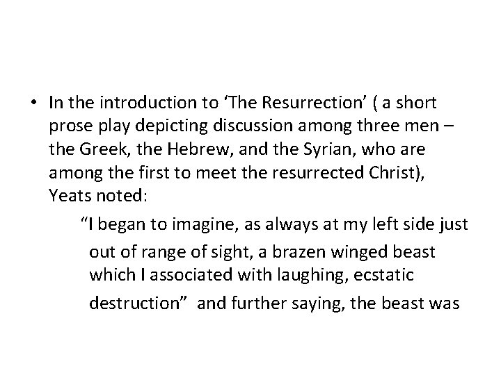  • In the introduction to ‘The Resurrection’ ( a short prose play depicting