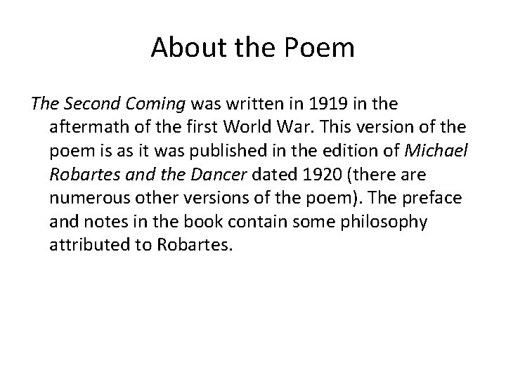 About the Poem The Second Coming was written in 1919 in the aftermath of