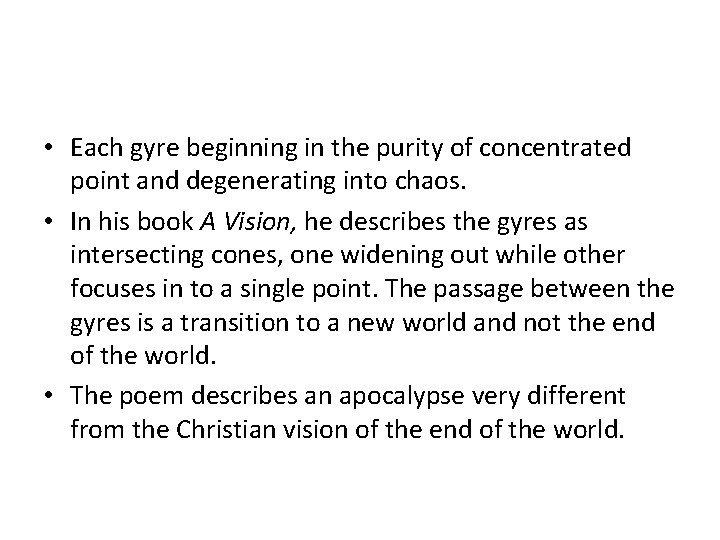  • Each gyre beginning in the purity of concentrated point and degenerating into