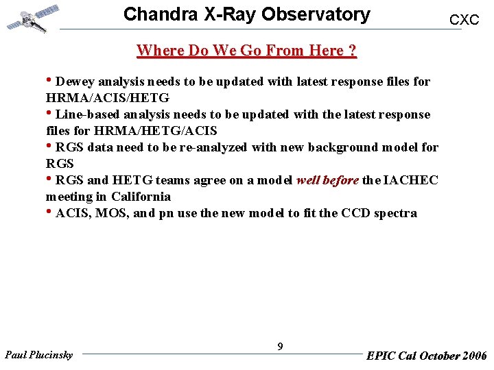 Chandra X-Ray Observatory CXC Where Do We Go From Here ? • Dewey analysis