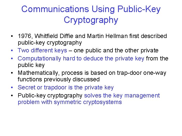 Communications Using Public-Key Cryptography • 1976, Whitfield Diffie and Martin Hellman first described public-key