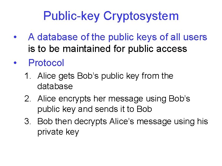Public-key Cryptosystem • • A database of the public keys of all users is