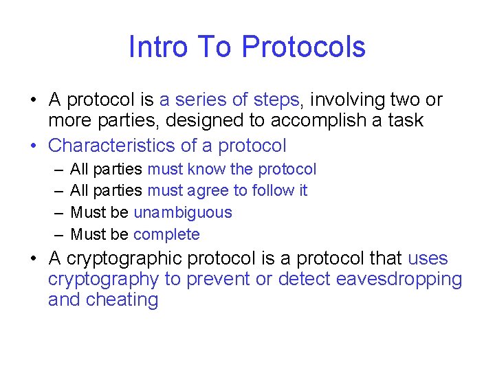 Intro To Protocols • A protocol is a series of steps, involving two or