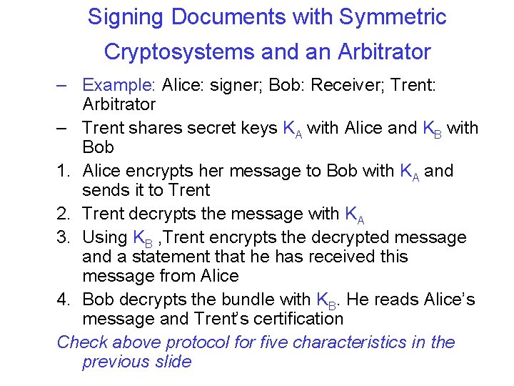 Signing Documents with Symmetric Cryptosystems and an Arbitrator – Example: Alice: signer; Bob: Receiver;