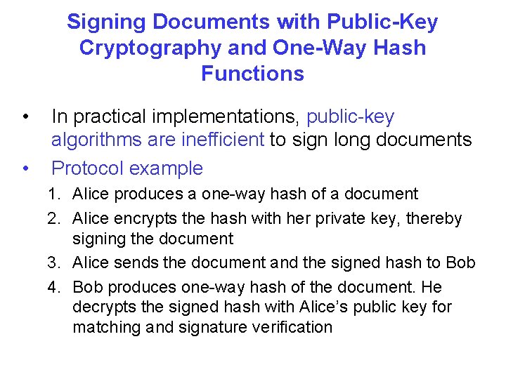 Signing Documents with Public-Key Cryptography and One-Way Hash Functions • • In practical implementations,