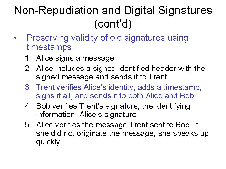 Non-Repudiation and Digital Signatures (cont’d) • Preserving validity of old signatures using timestamps 1.