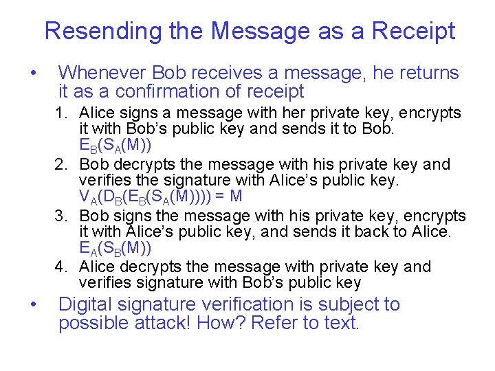Resending the Message as a Receipt • Whenever Bob receives a message, he returns