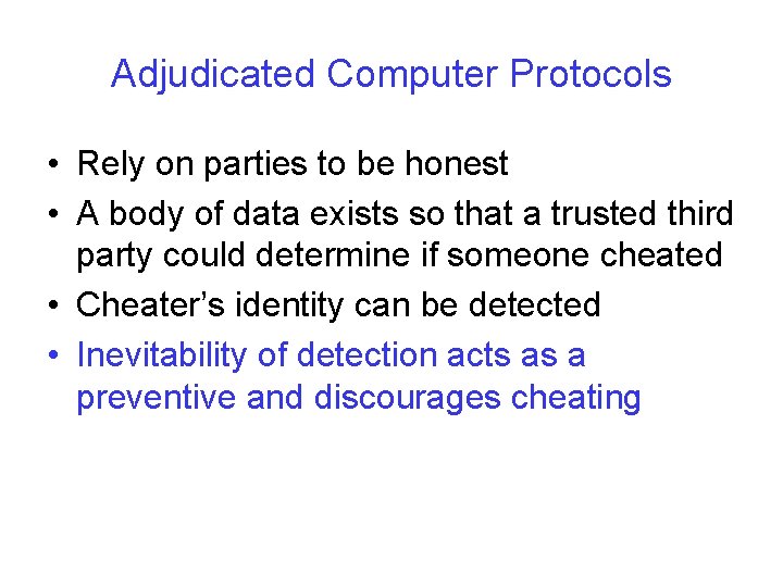 Adjudicated Computer Protocols • Rely on parties to be honest • A body of