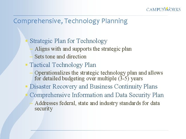 Comprehensive, Technology Planning § Strategic Plan for Technology – Aligns with and supports the