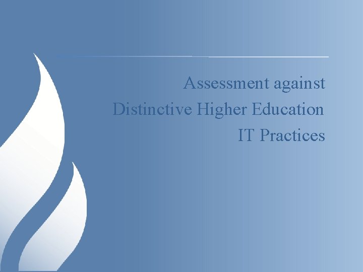 Assessment against Distinctive Higher Education IT Practices 