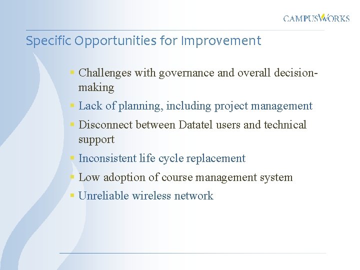 Specific Opportunities for Improvement § Challenges with governance and overall decisionmaking § Lack of