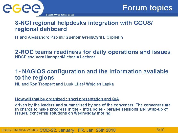 Forum topics Enabling Grids for E-scienc. E 3 -NGI regional helpdesks integration with GGUS/