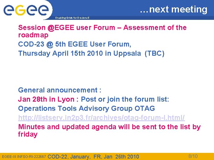 …next meeting Enabling Grids for E-scienc. E Session @EGEE user Forum – Assessment of