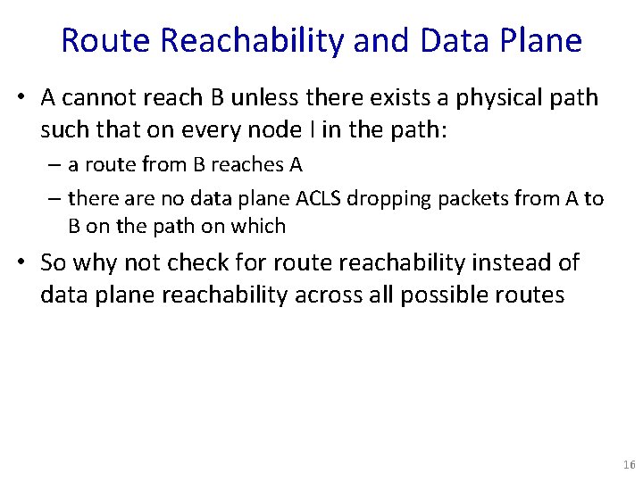 Route Reachability and Data Plane • A cannot reach B unless there exists a