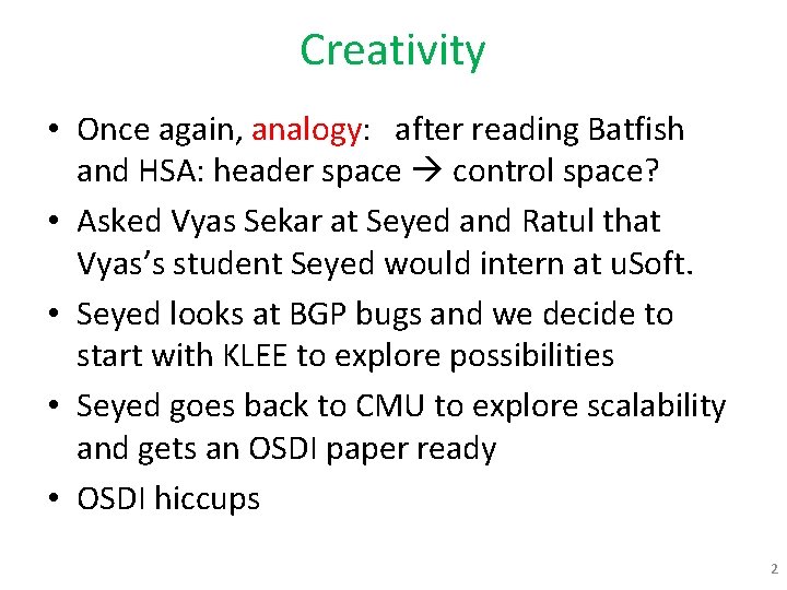 Creativity • Once again, analogy: after reading Batfish and HSA: header space control space?