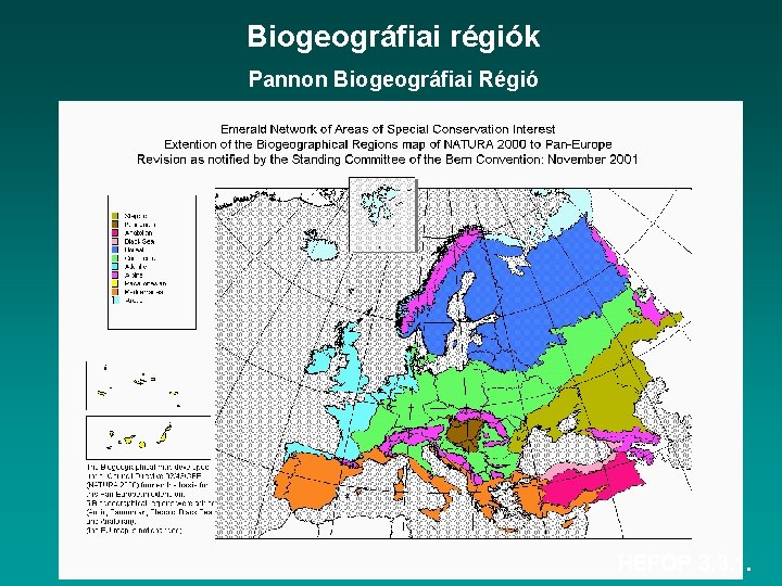 Biogeográfiai régiók Pannon Biogeográfiai Régió HEFOP 3. 3. 1. 