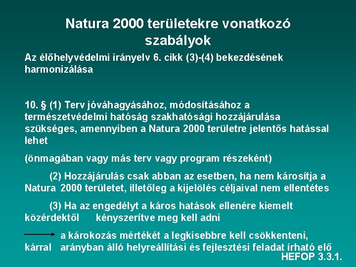 Natura 2000 területekre vonatkozó szabályok Az élőhelyvédelmi irányelv 6. cikk (3)-(4) bekezdésének harmonizálása 10.