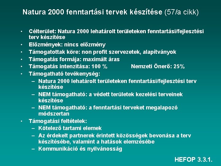 Natura 2000 fenntartási tervek készítése (57/a cikk) • • Célterület: Natura 2000 lehatárolt területeken