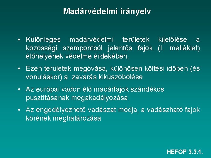 Madárvédelmi irányelv • Különleges madárvédelmi területek kijelölése a közösségi szempontból jelentős fajok (I. melléklet)